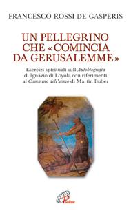 Francesco Rossi de Gasperis Un Pellegrino che comincia da Gerusalemme (Ed. Paoline)