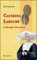 Caterina Labourè - La medaglia miracolosa Renè Laurentin