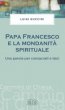 Papa Francesco e la mondanità spirituale