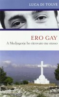 Ero gay - A Medjugorje ho ritrovato me stesso Luca Di Tolve