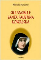 Gli angeli e Santa Faustina Kowalska - Stanzione Marcello