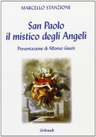 San Paolo. Il mistico degli angeli - Stanzione Marcello