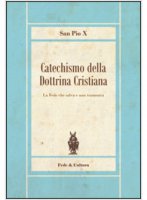 San Pio X, "Catechismo della dottrina cattolica" (Ed. Fede & Cultura)