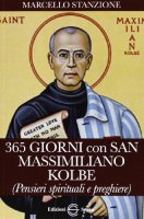 365 Giorni con San Massimiliano Kolbe - don Marcello Stanzione