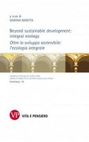 Beyond sustainable development: integral ecology - Oltre lo sviluppo sostenibile: l'ecologia integrale.