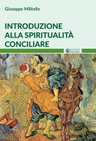 Introduzione alla spiritualità conciliare - Giuseppe Militello