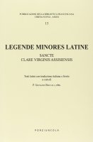 Legende minores latine. Sancte clare virginis assisiensis. Testo latino. Traduzione italiana a fronte