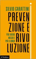 Prevenzione è rivoluzione - Silvio Garattini