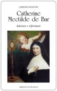 Copertina di 'Catherine Mectilde de Bar. Adorare e riformare'