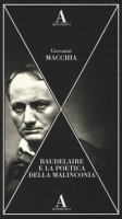 Baudelaire e la poetica della malinconia - Macchia Giovanni