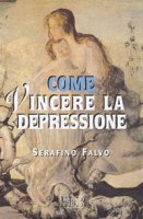 Come vincere la depressione - Falvo Serafino