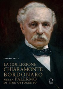 Copertina di 'La collezione Bordonaro nella Palermo di fine Ottocento. Ediz. illustrata'