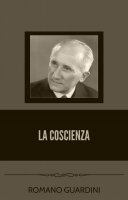 La coscienza - Romano Guardini