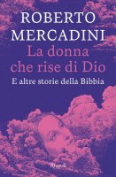 La donna che rise di Dio - Roberto Mercadini