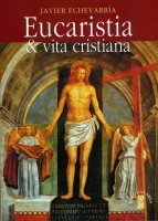 Eucarestia & vita cristiana - Javier Echevarria