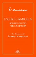Essere famiglia - Francesco (Jorge Mario Bergoglio)
