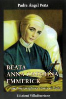 Beata Anna Caterina Emmerick - Padre Angel Pena