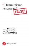 Il femminismo  superato - Paola Columba