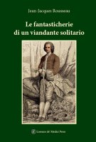 Le fantasticherie di un viandante solitario - Jean-Jacques Rousseau