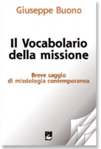 Copertina di 'Il vocabolario della missione. Breve saggio di missiologia contemporanea'