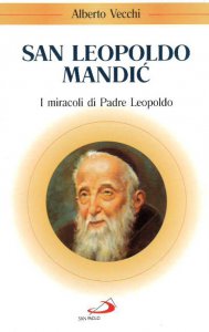 Copertina di 'San Leopoldo Mandic. I miracoli di padre Leopoldo'