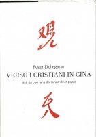 Verso i cristiani in Cina. Visti da una rana dal fondo di un pozzo - Roger Etchegaray