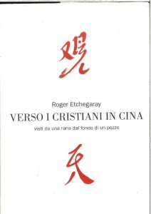Copertina di 'Verso i cristiani in Cina. Visti da una rana dal fondo di un pozzo'