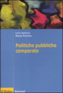 Copertina di 'Politiche pubbliche comparate. Metodi, teorie, ricerche'