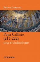 Papa Callisto (217-222). Una rivisitazione. - Enrico Cattaneo