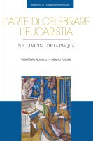 L'arte di celebrare l'Eucaristia - Félix María Arocena, Alberto Portolés