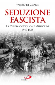 Copertina di 'Seduzione fascista. La Chiesa cattolica e Mussolini 1919-1923'