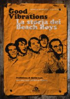 Good vibrations. La storia dei Beach Boys - Maiorano Roberta, Pedron Aldo