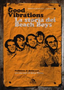 Copertina di 'Good vibrations. La storia dei Beach Boys'