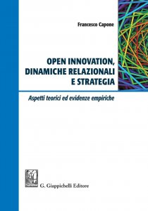 Copertina di 'Open Innovation, dinamiche relazionali e strategia'