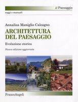 Architettura del paesaggio. Evoluzione storica - Maniglio Calcagno Annalisa