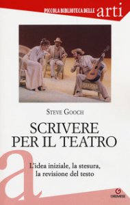 Copertina di 'Scrivere per il teatro. L'idea iniziale, la stesura, la revisione del testo'