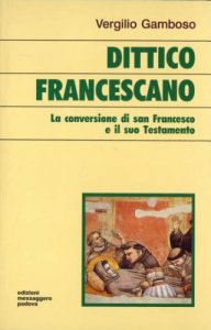 Copertina di 'Dittico francescano. La conversione di s. Francesco e il suo testamento'