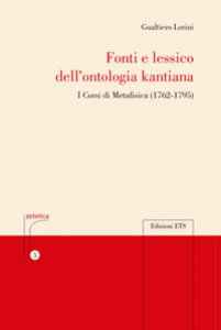 Copertina di 'Fonti e lessico della ontologia kantiana. I corsi di metafisica (1762-1795)'