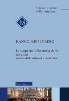 La scoperta della storia delle religioni - Hans G. Kippenberg