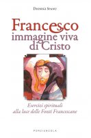 Francesco immagine viva di Cristo - Dionigi Spanu