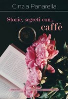 Storie, segreti con... caff - Panarella Cinzia