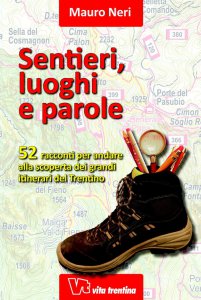 Copertina di 'Sentieri, luoghi e parole. 52 racconti per andare alla scoperta dei grandi itinerari del Trentino.'