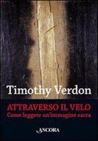 Attraverso il velo - Timothy Verdon