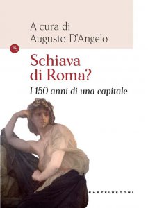 Copertina di 'Schiava di Roma?. 150 anni di una capitale.'