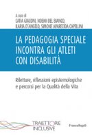 La pedagogia speciale incontra gli atleti con disabilità - Giaconi Catia, D'Angelo Ilaria, Del Bianco Noemi