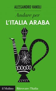 Copertina di 'Andare per l'Italia araba'