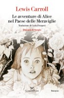 Le avventure di Alice nel Paese delle Meraviglie - Lewis Carroll