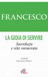 La gioia di servire - Francesco (Jorge Mario Bergoglio)