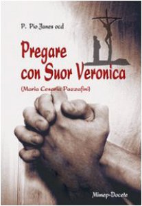 Copertina di 'Pregare con suor Veronica. Profilo biografico di suor Veronica'