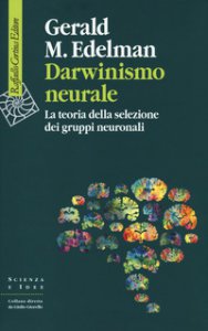 Copertina di 'Darwinismo neurale. La teoria della selezione dei gruppi neuronali'